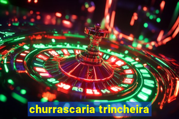 churrascaria trincheira